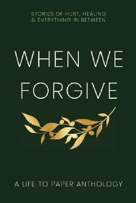 When We Forgive: Stories of Hurt, Healing & Everything in Between by Don Loney