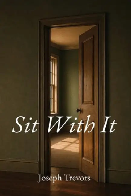 Sit With It by Joseph Trevors