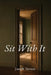 Sit With It by Joseph Trevors