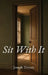 Sit With It by Joseph Trevors