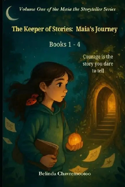 The Keeper of Stories: Maia's Journey by Belinda Chavremootoo