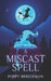 A Miscast Spell by Poppy Bridgeman