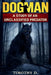Dogman: A Study Of An Unclassified Predator by Timothy D