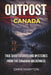 Outpost: CANADA: True Ghost Stories and Mysteries from the Canadian Wilderness by Chris Hampton