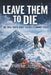 Leave Them to Die: The Cold Truth About Everest's Summit Fever by Pierre Jones
