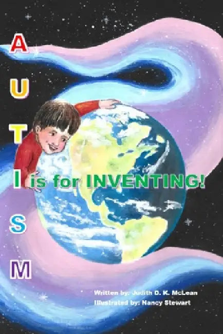 Autism: I is for Inventing by Judith D. K. McLean, Nancy Stewart