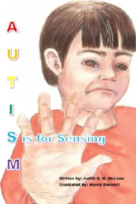 Autism: S is for Sensing by Judith McLean, Nancy Stewart