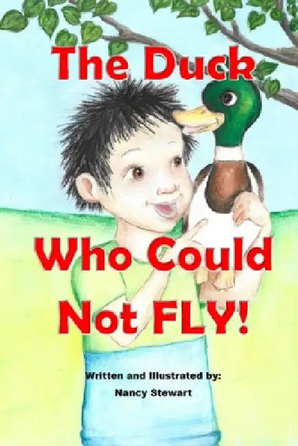 The Duck Who Could Not Fly! by Nancy Stewart, Judith D. K. McLean