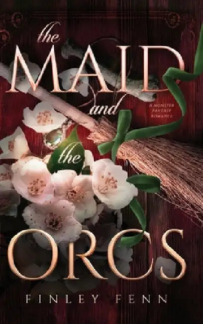 The Maid and the Orcs: A Monster Fantasy Romance by Fenn, Finley