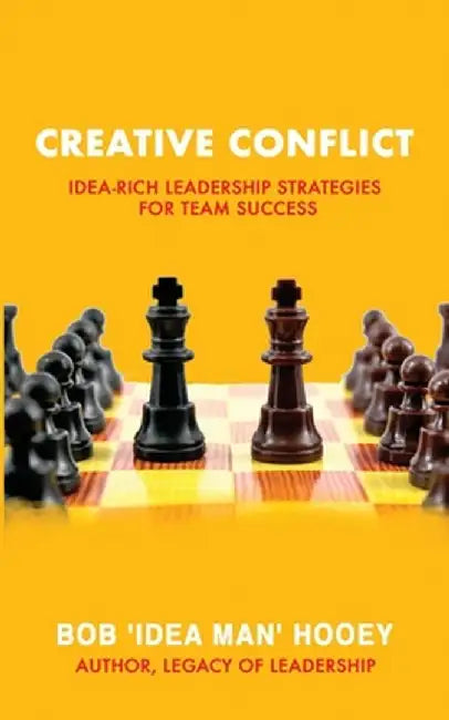 Creative Conflict by Bob 'Idea Man' Hooey