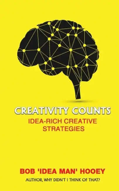 Creativity Counts by Bob 'Idea Man' Hooey