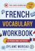 French Vocabulary Workbook - 50 French Vocabulary Activities for Daily Practices by Dylane Moreau