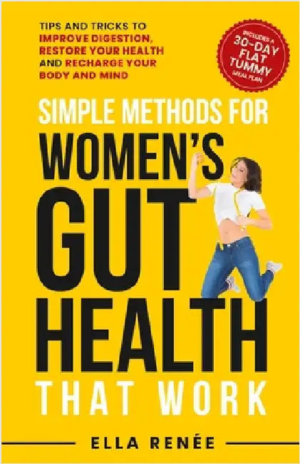 Simple Methods For Women's Gut Health That Work by Renée, Ella