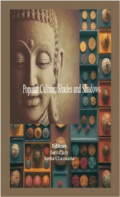 Popular Culture: Shades and Shadows by Jain, Sarita