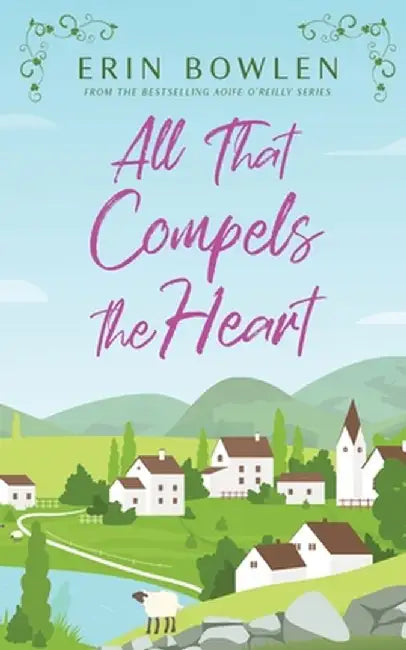 All That Compels the Heart by Erin Bowlen