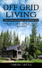 Off Grid Living: How to Plan and Execute Living Off the Grid (Learn How to Thrive Living Off the Grid Create a Life of Self Sufficiency by Timothy Cottle