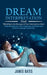 Dream Interpretation: Find Meaning in the Messages of Your Subconscious Mind (Understanding Your Own Imaginings and Mysterious Dreams Langua by James Bates