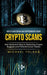 Crypto Scams: How to Avoid Bitcoin and Cryptocurrency Scams (Non Technical Steps in Detecting Crypto Rugpulls and Potential Scam Tok by Michael Toland