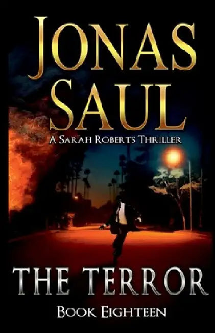 The Terror: A Sarah Roberts Thriller Book 18 by Jonas Saul