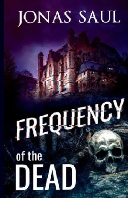 Frequency of the Dead by Jonas Saul