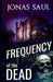 Frequency of the Dead by Jonas Saul