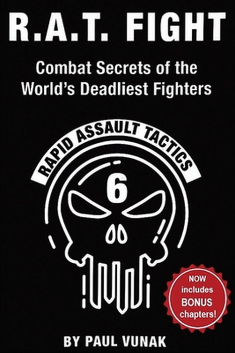 R.A.T. FIGHT Combat Secrets of the World's Deadliest Fighters: Rapid Assault Tactics by Paul Vunak