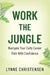 Work the Jungle: Navigate Your Early Career Path with Confidence by Christensen, Lynne