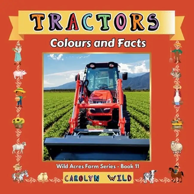 Tractors: Colours and Facts by Carolyn Wild