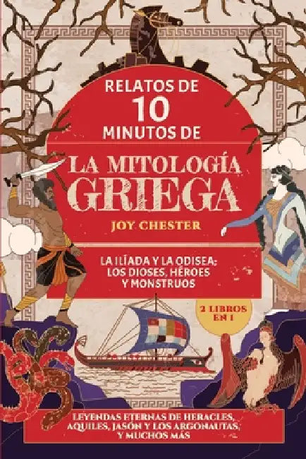 Relatos de 10 minutos de la mitología griega (2 libros en 1) - La Ilíada y La Odisea; Los dioses, héroes y monstruos: Leyendas eternas de Heracles, Aq by Joy Chester
