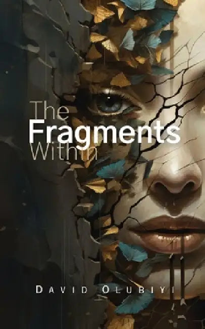 The Fragments Within by David Olubiyi