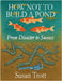 How Not To Build A Pond: From Disaster to Success by Trott, Susan