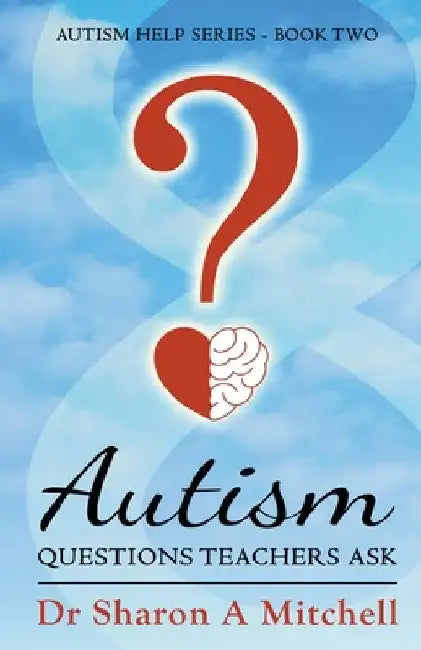 Autism Questions Teachers Ask by Sharon A. Mitchell