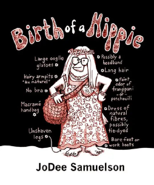 Birth of a Hippie: A Graphic Memoir by Samuelson, Jodee