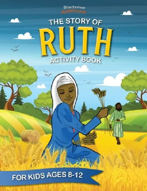 The Story of Ruth Activity Book by Pip Reid, Bible Pathway Adventures