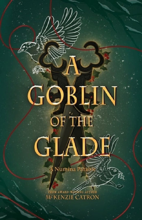 A Goblin of the Glade: A Numina Parable by McKenzie Catron
