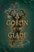 A Goblin of the Glade: A Numina Parable by McKenzie Catron
