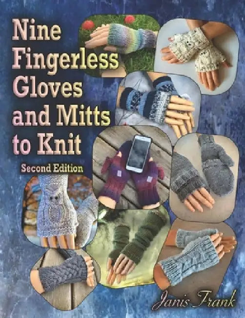 Nine Fingerless Gloves and Mitts to Knit by Janis Frank