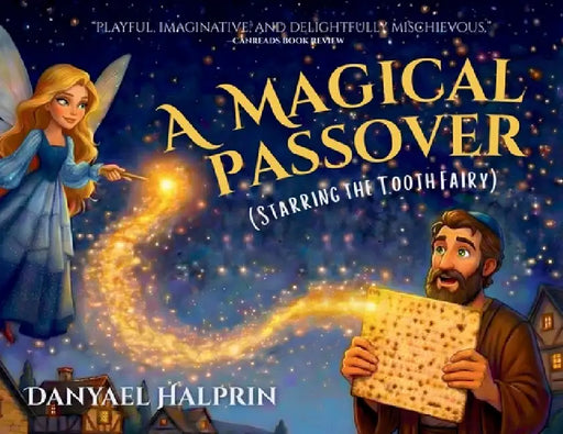 A Magical Passover (Starring the Tooth Fairy) by Danyael Halprin