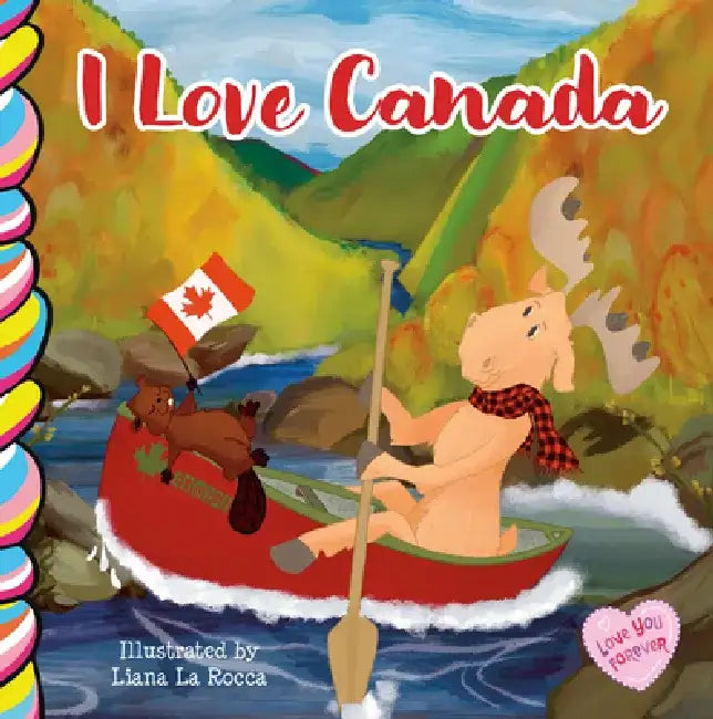 I Love Canada by Liana La Rocca