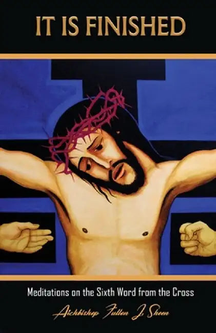 It Is Finished. by Fulton J. Sheen
