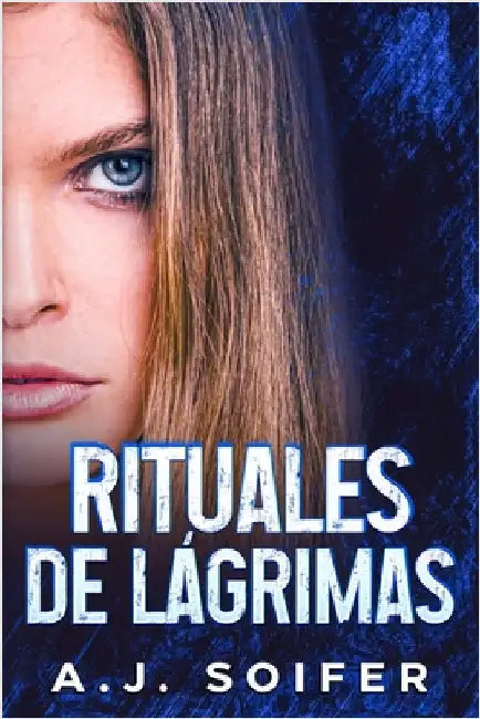 Rituales de lágrimas by Soifer, A. J.
