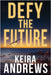 Defy the Future by Andrews, Keira