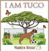 I am TUCO by Maureen Wilkie