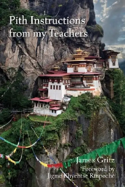 Pith Instructions from my Teachers by James Gritz