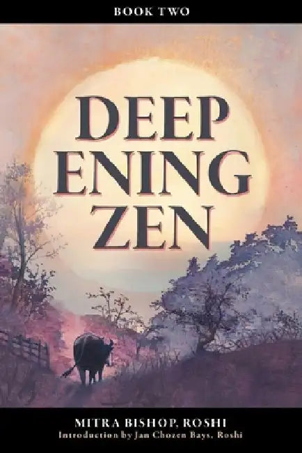 Deepening Zen: The Long Maturation, book two by Mitra Bishop
