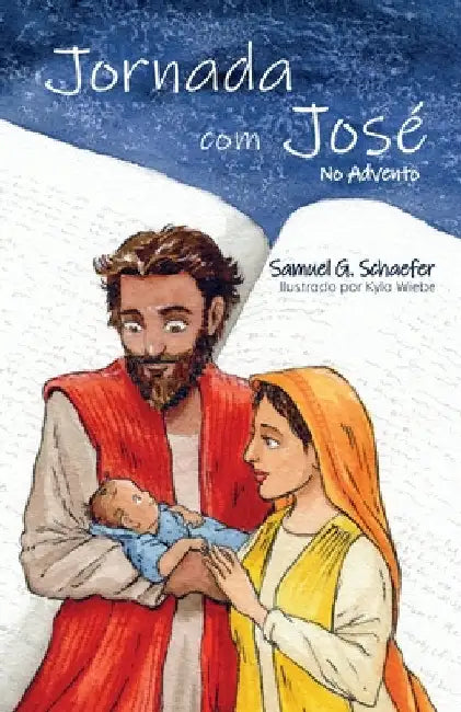 Jornada com José: No Advento by Schaefer, Samuel G.