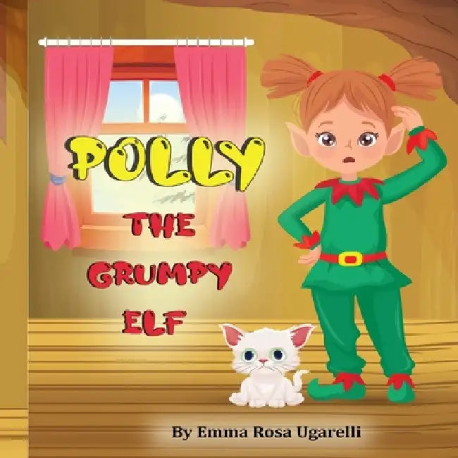 Polly The Grumpy Elf by Emma Ugarelli