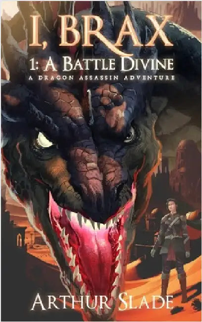 I, Brax: 1. a Battle Divine (a Dragon Assassin Adventure) by Slade, Arthur