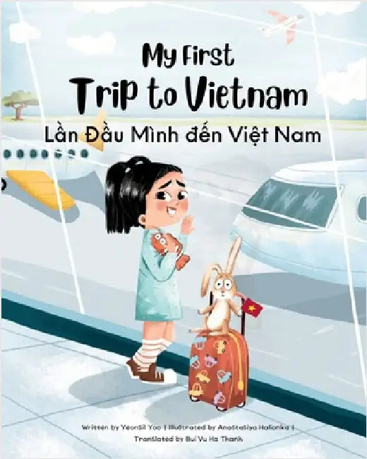 My First Trip to Vietnam: Bilingual Vietnamese-English Children's Book by Yoo, Yeonsil