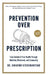 Prevention Over Prescription by Kwadwo Kyeremanteng